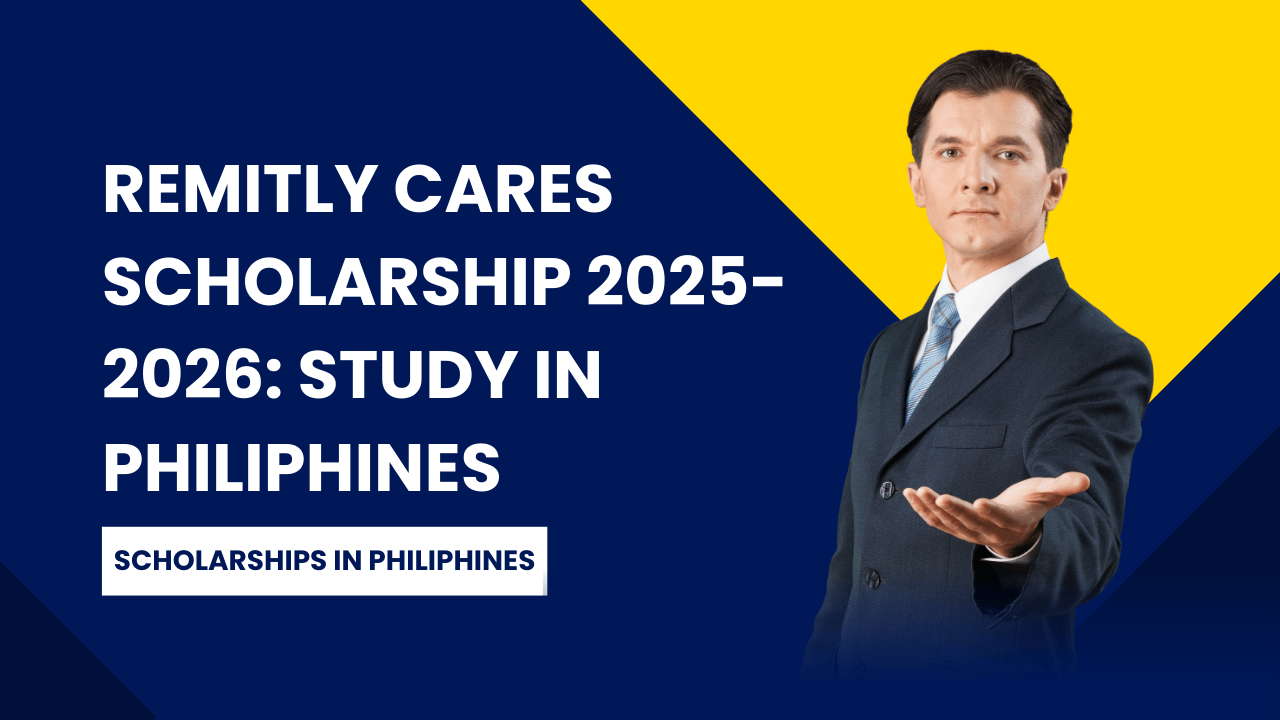 Remitly Cares Scholarship 2025-2026: Study in Philiphines